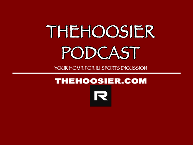 TheHoosierPodcast: Discussing the latest on Indiana football and basketball