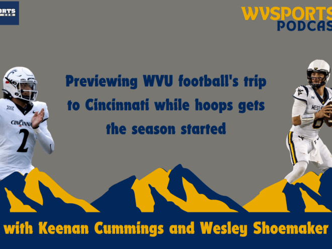 Previewing WVU football's trip to Cinci while hoops gets the season started