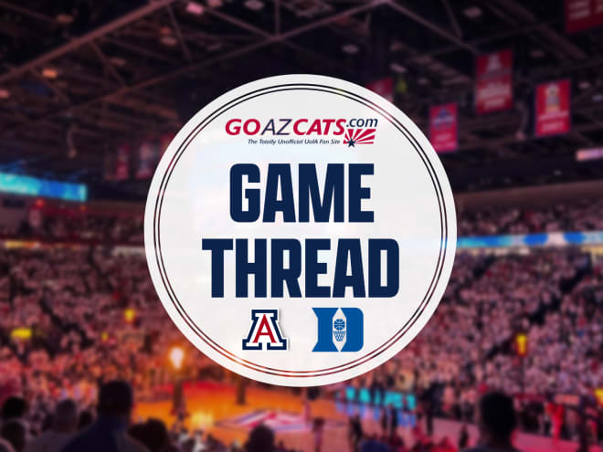 GAME THREAD: No. 17 Arizona vs. No. 12 Duke