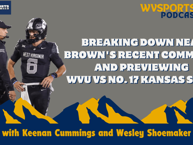 Breaking down Neal Brown's comments and previewing WVU vs Kansas State