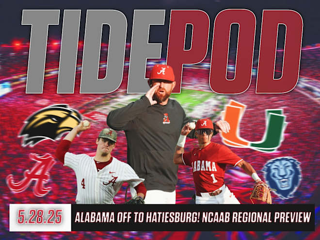 Tide Pod 5.12.2025 | Alabama off to Hattiesburg! NCAAB regional Preview