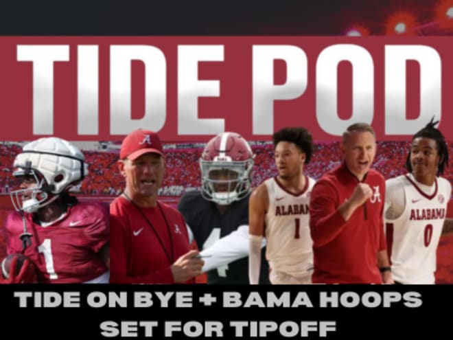 Tide Pod: Alabama bye week updates + Tide hoops prepares for season opener