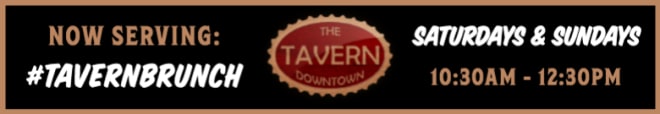 Brought to you by The Tavern Downtown - 201 Ann Uccello St
