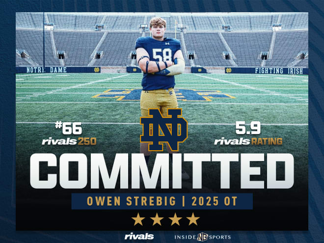 Four-star offensive tackle Owen Strebig has verbally committed to Notre Dame.